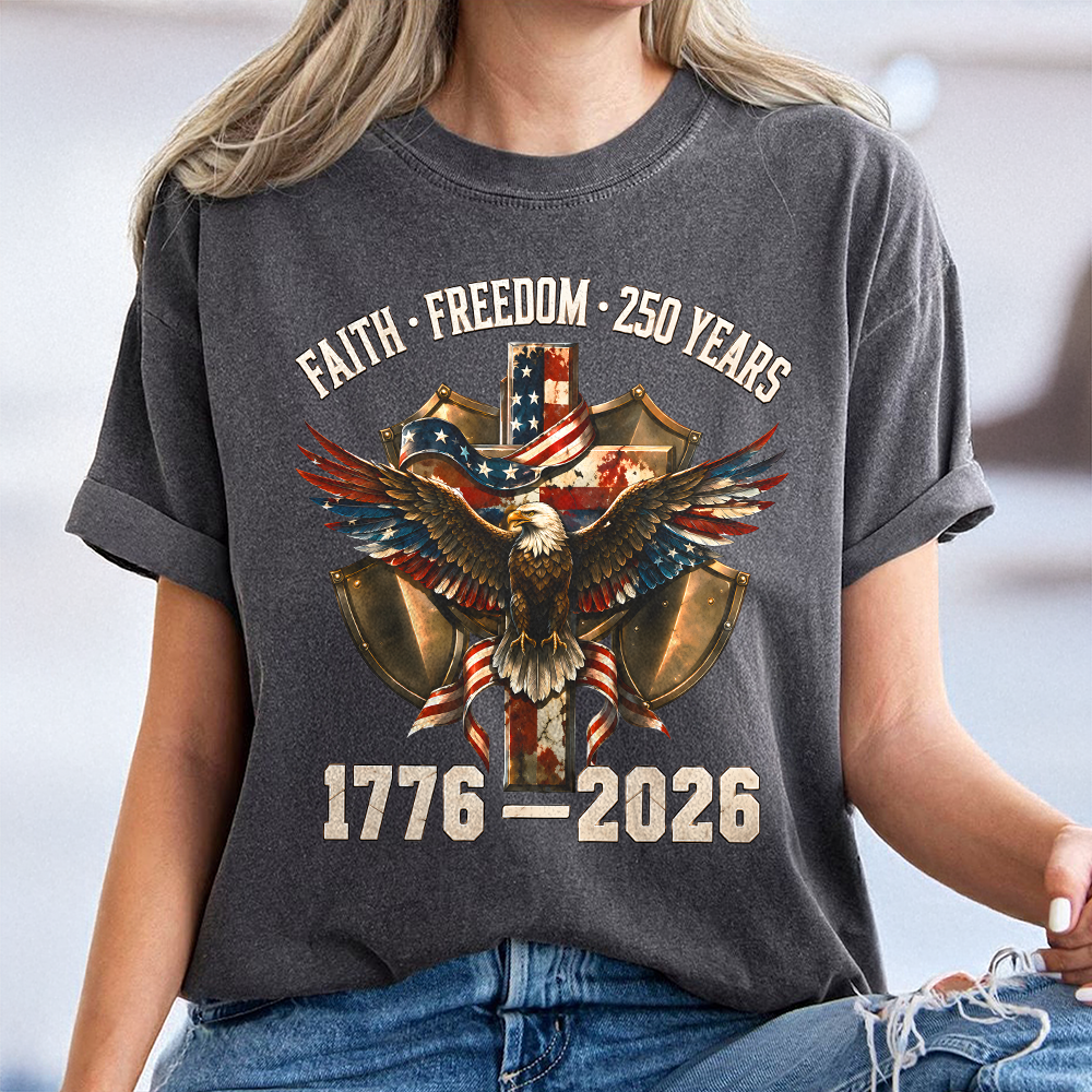 Faith Freedom 250 Years Patriotic USA Eagle Comfort Shirt TH10 170193