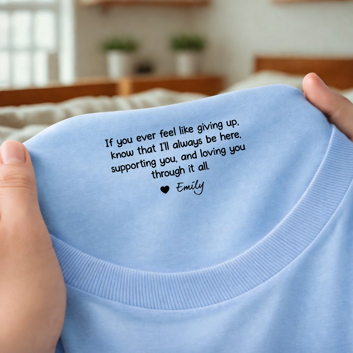 Personalized If You Ever Feel Like Giving Up I¡¯ll Always Be Here Back Neck Shirt TH10 169175