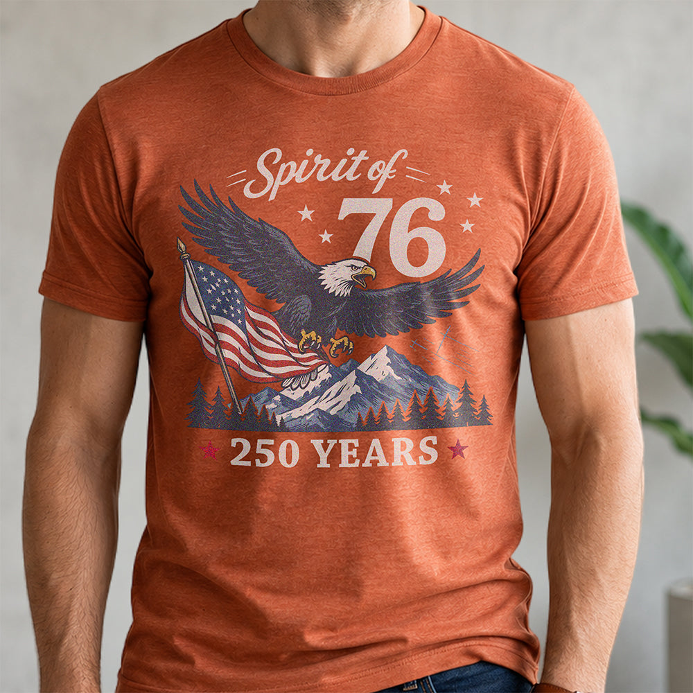 Spirit Of 76 250 Years Eagle America Flag Comfort Shirt - Patriotic USA Anniversary Tee CH07 180074