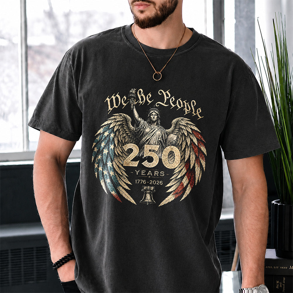 We The People 250 Years 1776 - 2026 Patriotic Comfort Shirt HA75 921626