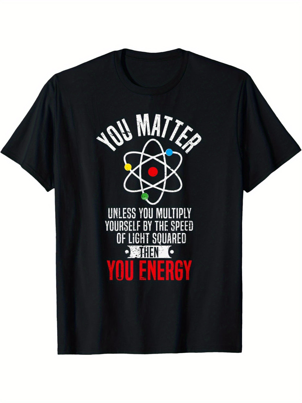 EWHYou Matter Energy Graphic T-Shirt – Fun Science Design, 100% Cotton, Relaxed Fit, Machine Washable, All-Season Casual Wear for Men