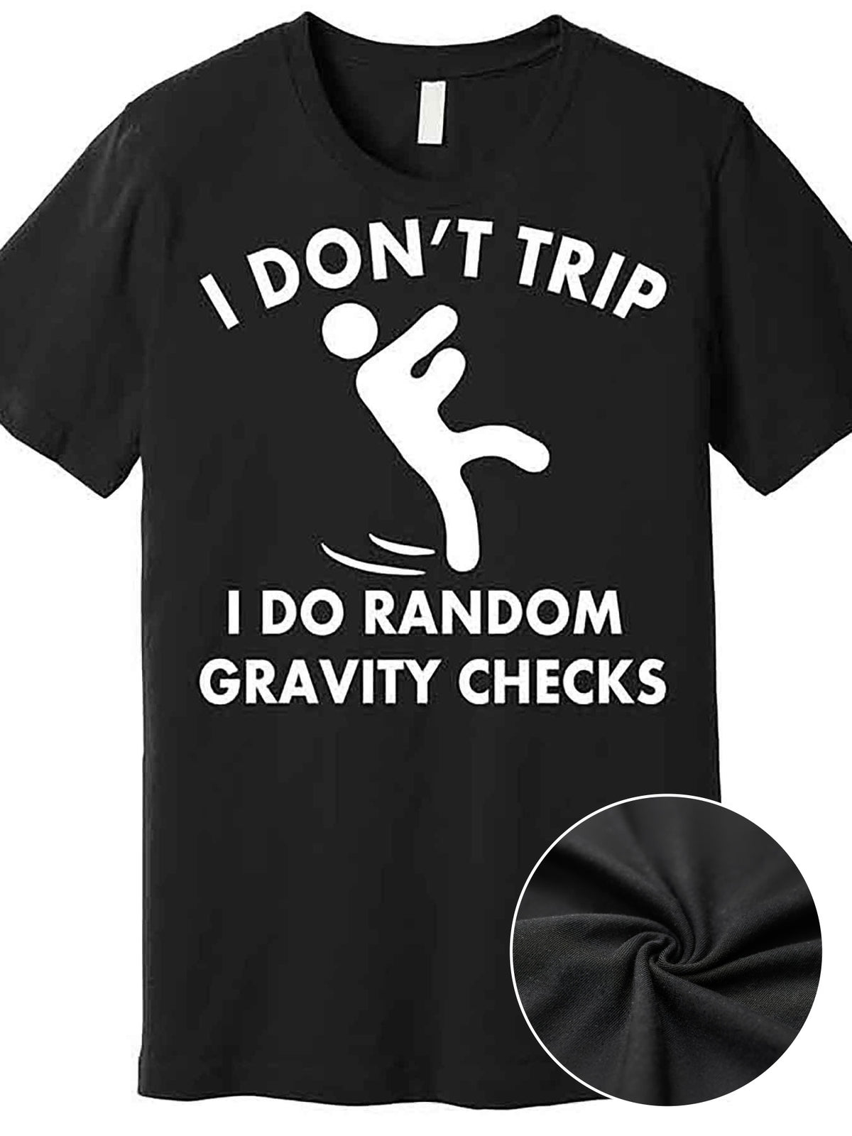 Men's Casual Crew Neck T-Shirt, 100% Cotton, Medium Stretch, Solid Color, Regular Fit, with "I Don't Trip I Do Random Gravity Checks" Applique, for Black, Humorous Apparel | Playful Design | Comfortable Fit
