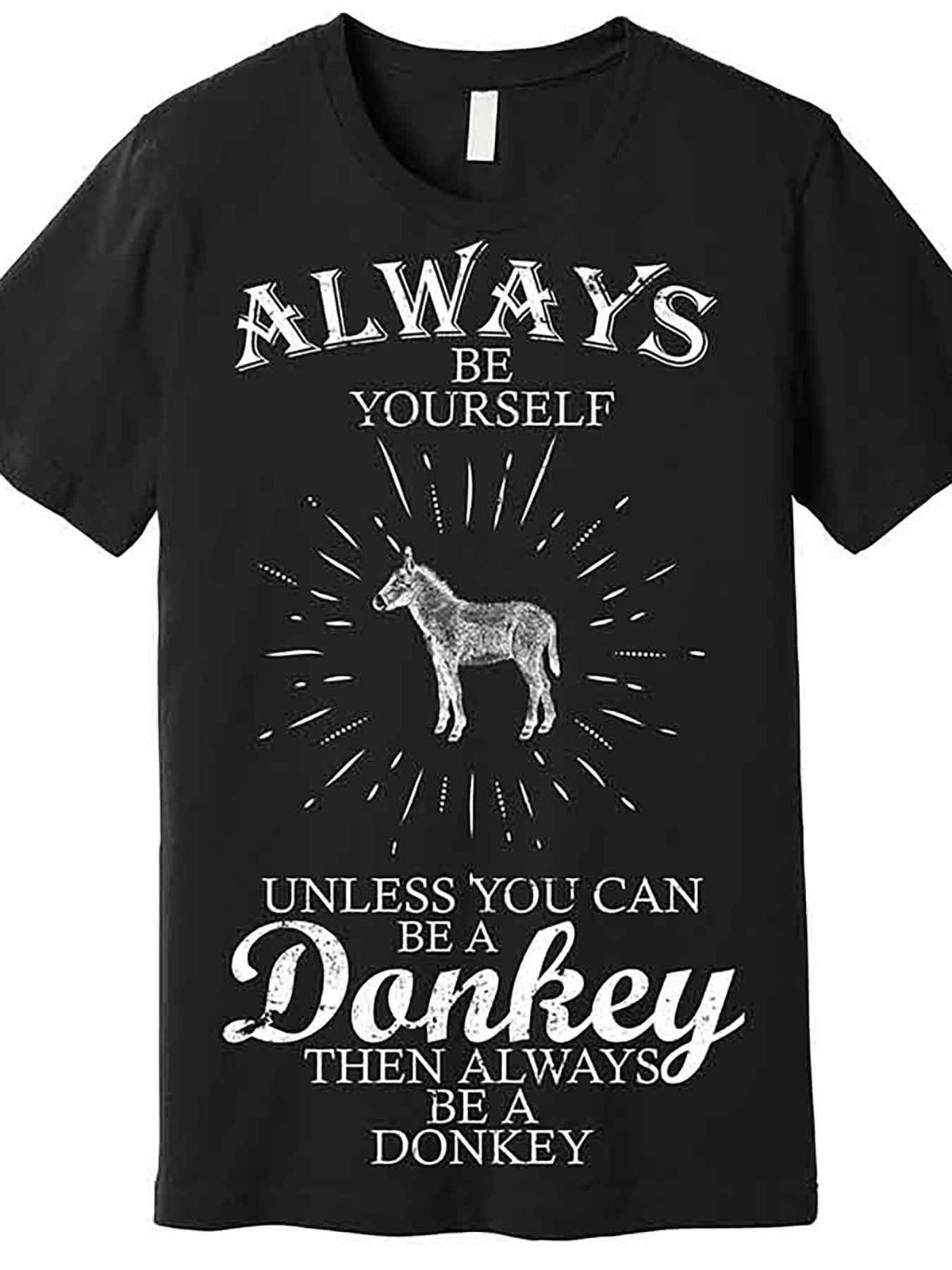 Always Be A Donkey Premium T-Shirt 230298 funny Men'S Short Sleeve Graphic T-shirt Collection black AA