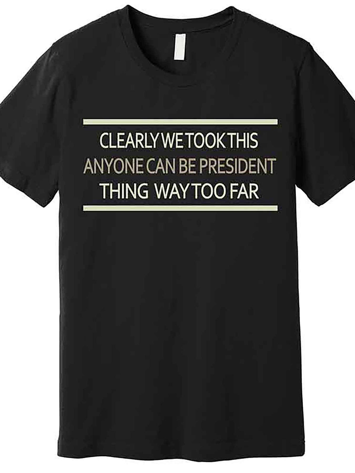 Funny Men’s Graphic T-Shirt - "Anyone Can Be President" Design, Black Cotton Short Sleeve Tee, Casual & Comfortable Fit, Machine Washable