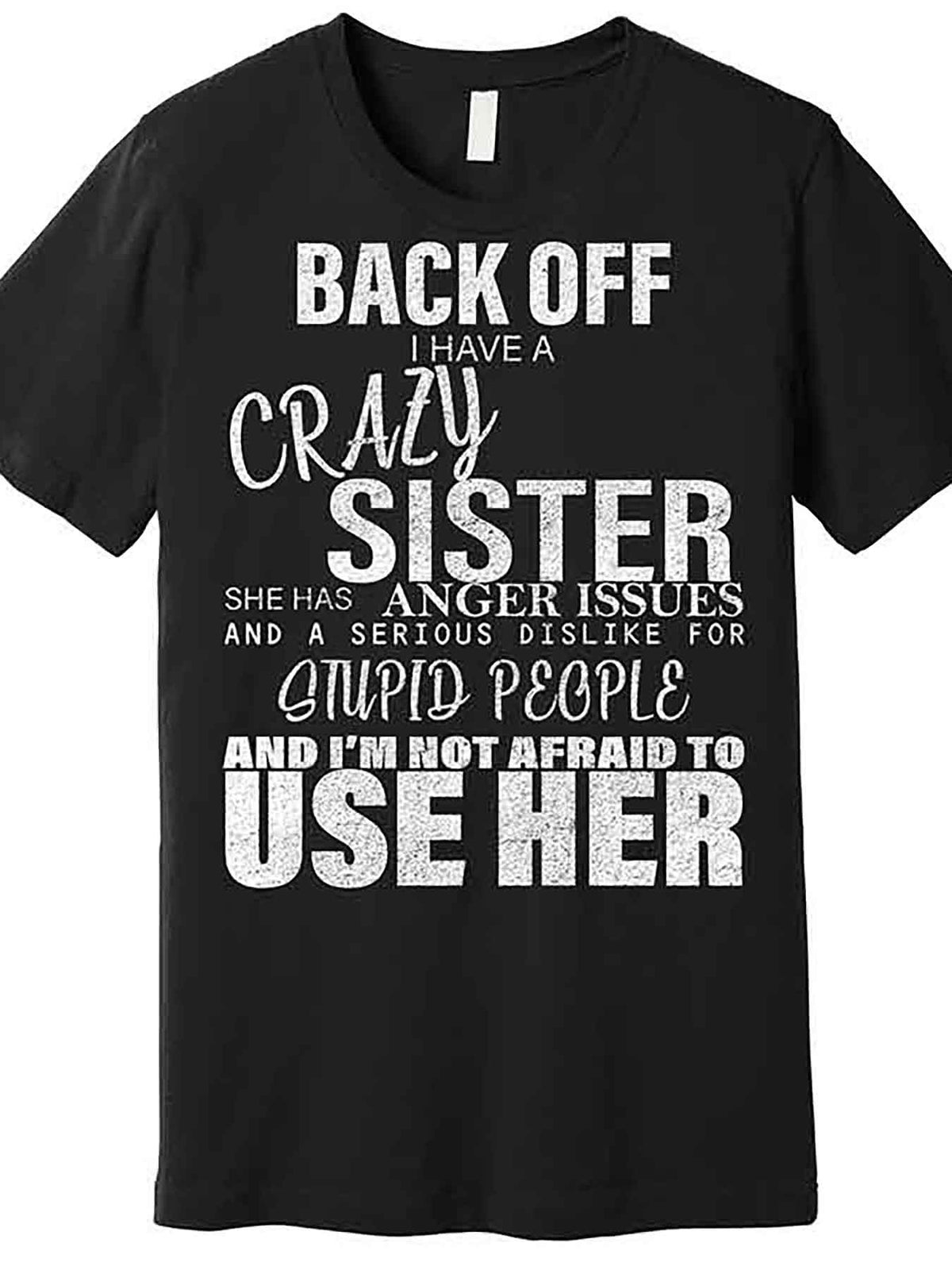 Back Off I Have A Crazy Sister Funny Premium T-Shirt 227463 funny Men'S Short Sleeve Graphic T-shirt Collection black AA