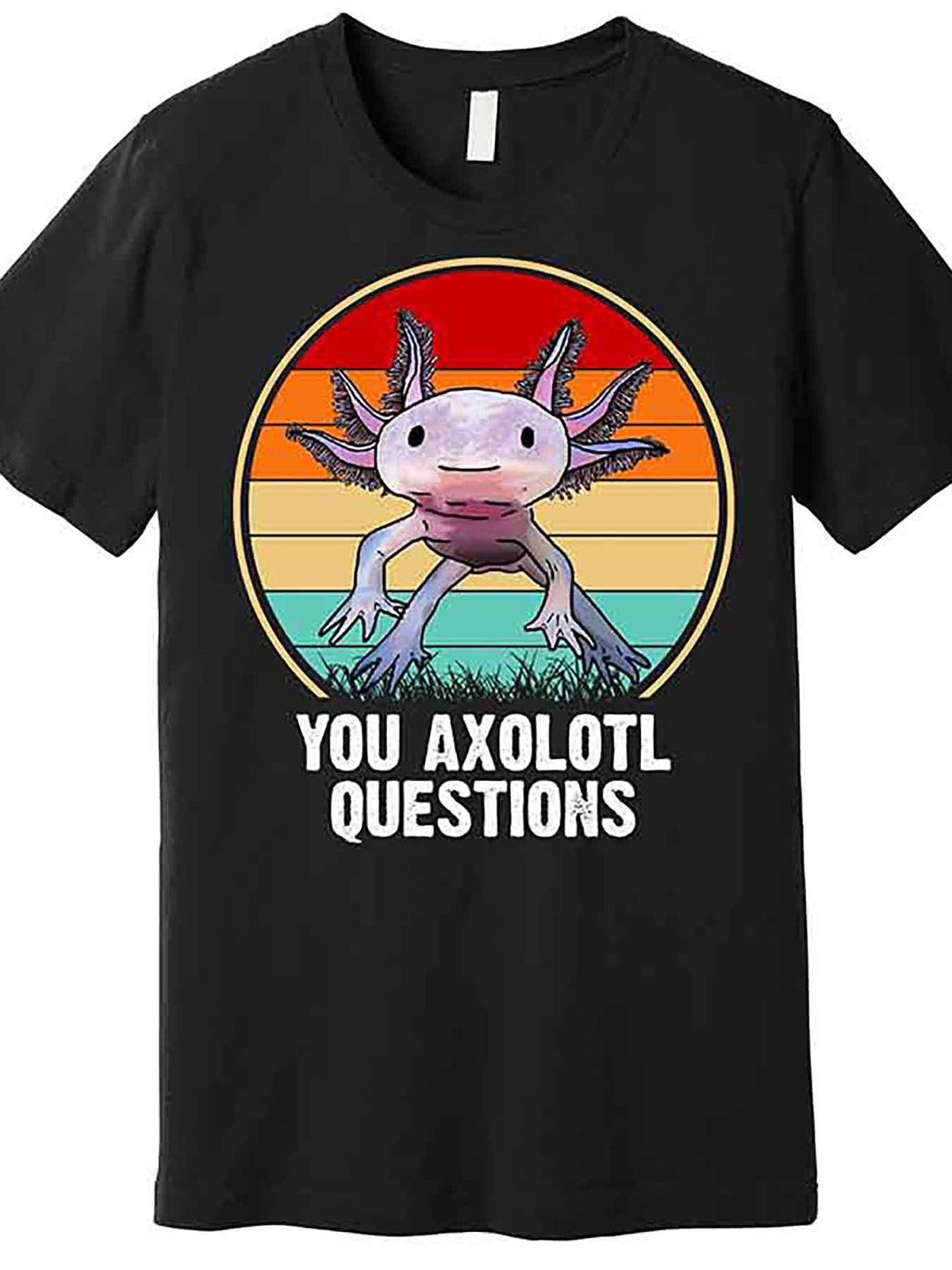 Funny You Axolotl Questions Premium T-Shirt 228600 funny Men'S Short Sleeve Graphic T-shirt Collection black AA
