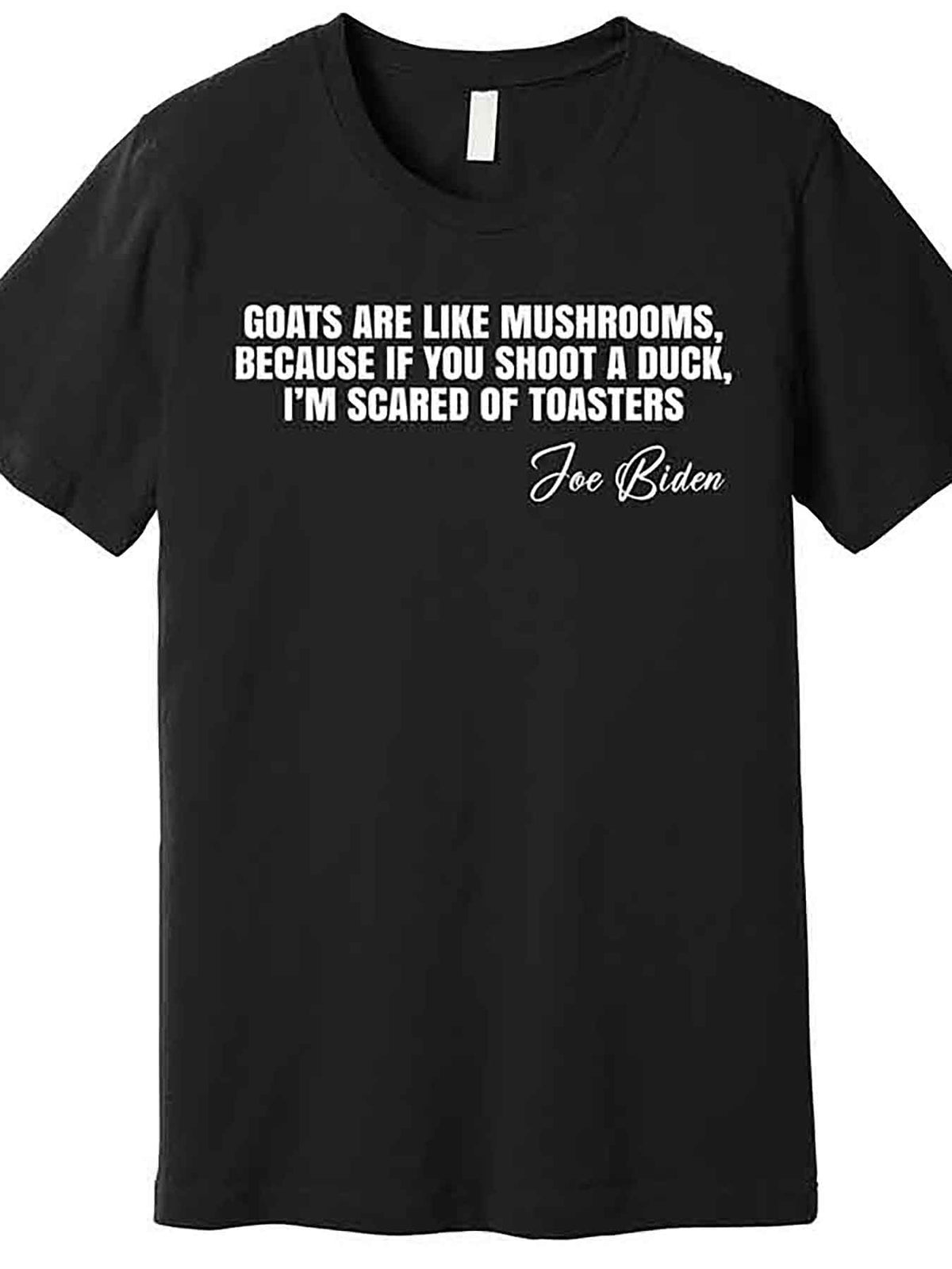 Funny Joe Biden Quote Men’s Graphic T-Shirt - "Goats Are Like Mushrooms" Black Cotton Short Sleeve Tee, Casual & Comfortable Fit, Machine Washable, Humorous Clothing | Casual Style | Machine Washable Top