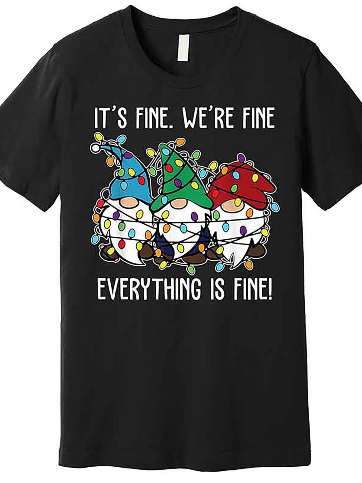 Its Fine Were Fine Everything Is Fine Gnome Funny Christmas Premium T-Shirt 229 funny Men'S Short Sleeve Graphic T-shirt Collection black AA943