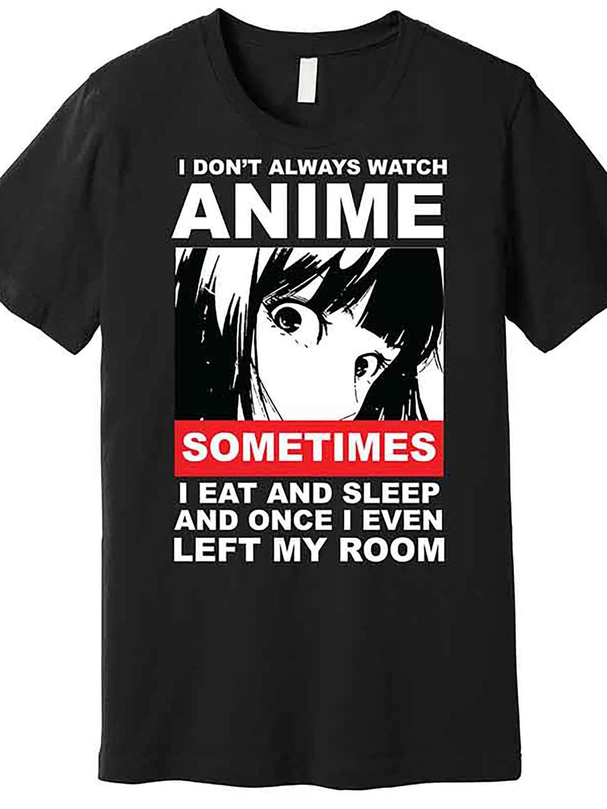I Dont Always Watch Anime Funny Premium T-Shirt 229516 funny Men'S Short Sleeve Graphic T-shirt Collection black AA