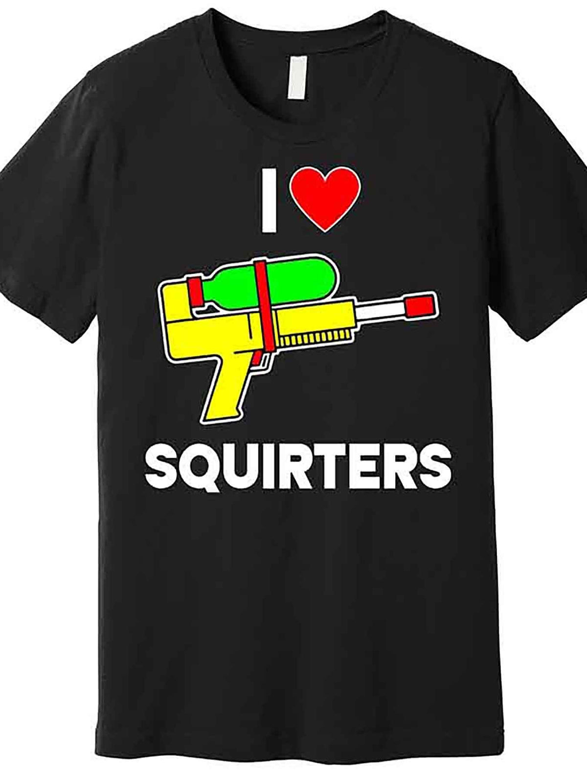 I Love Squirters" Funny Graphic Men’s T-Shirt - Black, 100% Cotton, Short Sleeve, Round Neck, Machine Washable, Casual & Comfortable Fit, Everyday Apparel | Round Neck Tshirt | Shirt