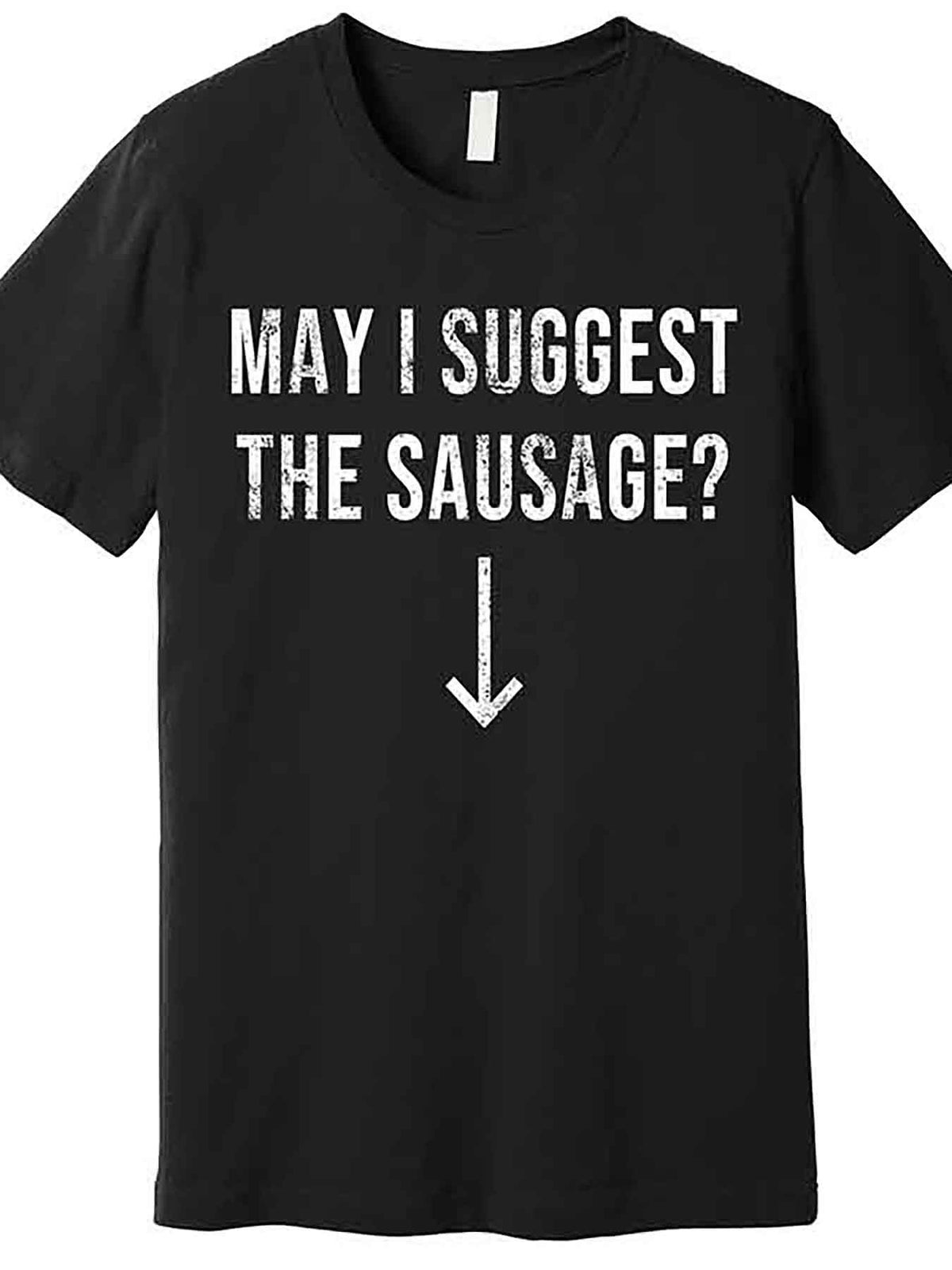 May I Suggest The Sausage Funny Premium T-Shirt 227226 funny Men'S Short Sleeve Graphic T-shirt Collection black AA