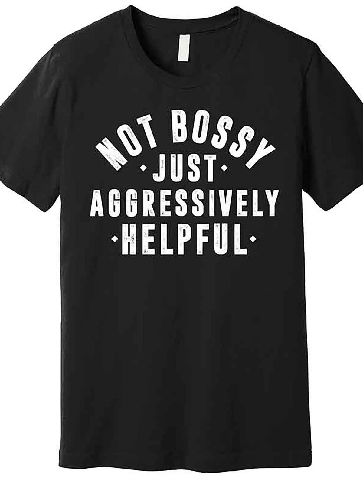 Not Bossy Just Aggressively Helpful Funny Premium T-Shirt 229496 funny Men'S Short Sleeve Graphic T-shirt Collection black AA