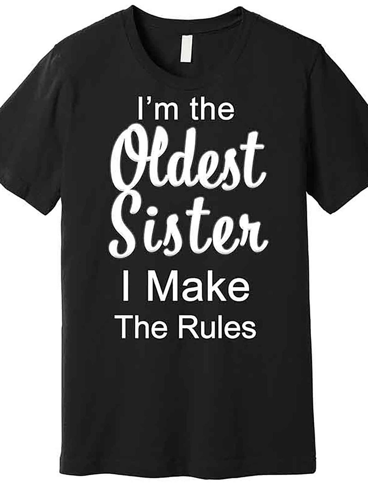 Oldest Sister I Make The Rules Funny Premium T-Shirt 230819 funny Men'S Short Sleeve Graphic T-shirt Collection black AA