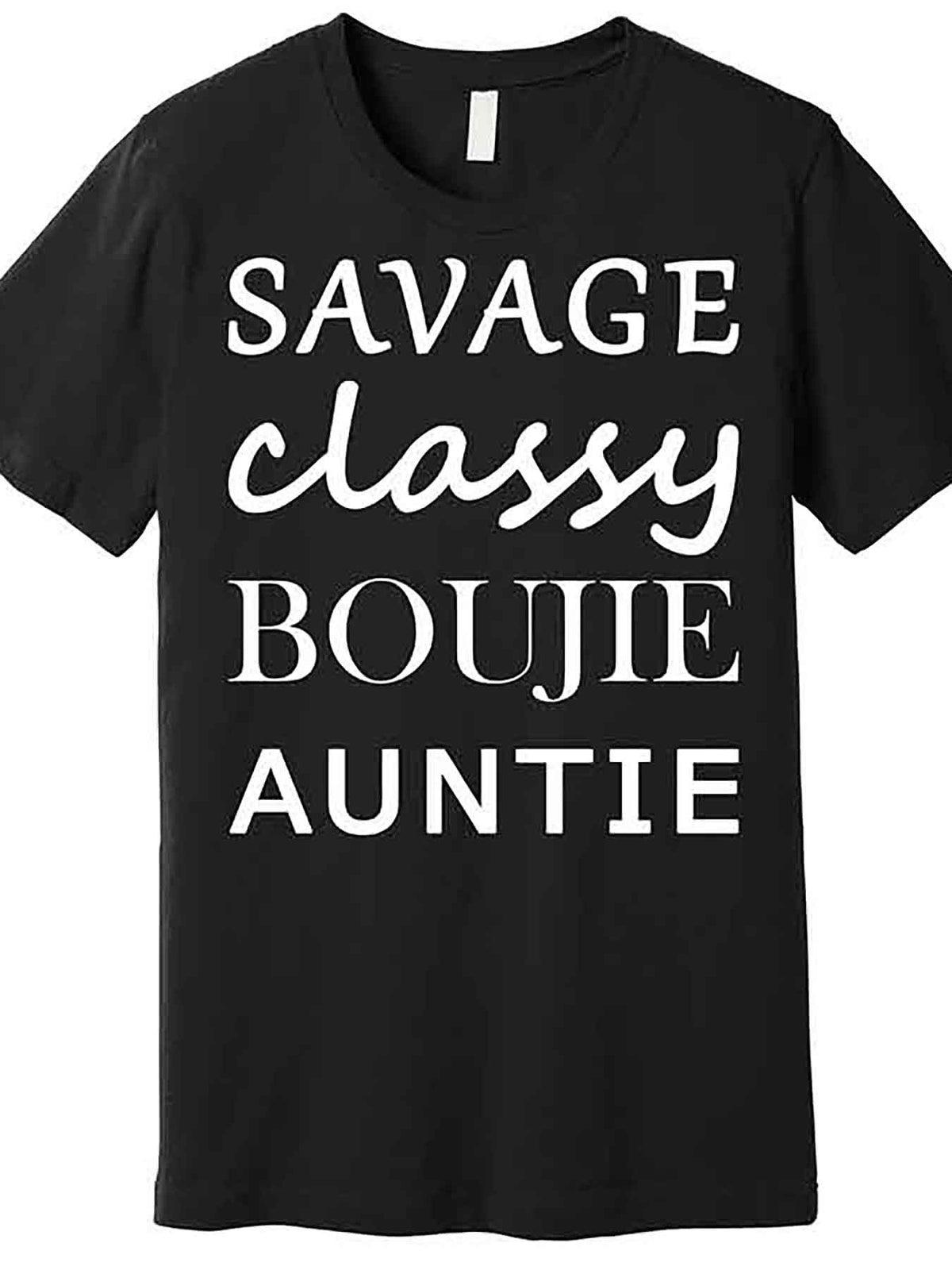 Savage Classy Bougie Auntie Funny Aunt Premium T-Shirt 230666 funny Men'S Short Sleeve Graphic T-shirt Collection black AA