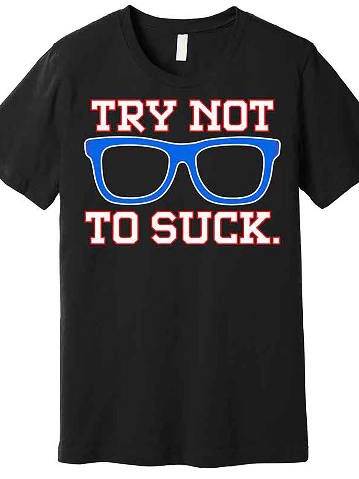 Try Not To Suck Chicago! Baseball Glasses Premium T-Shirt 226804 funny Men'S Short Sleeve Graphic T-shirt Collection black AA