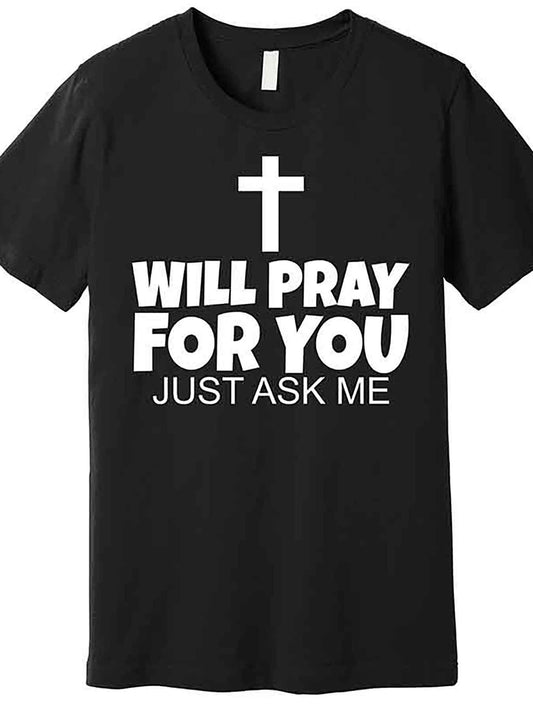 Will Pray For You Just Ask Me Christian Healing Premium T-Shirt 228825 funny Men'S Short Sleeve Graphic T-shirt Collection black AA