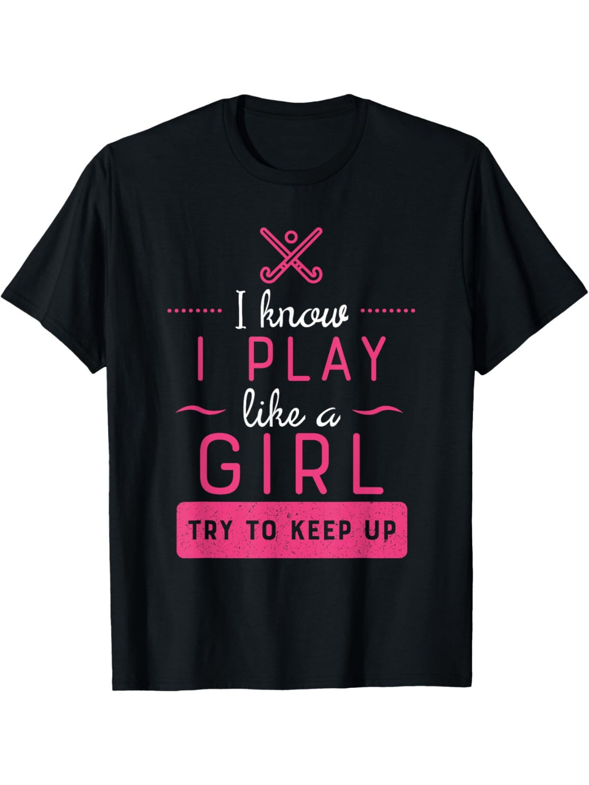 Field Hockey Shirt -Girl Field Hockey Gift- Play Like a Girl