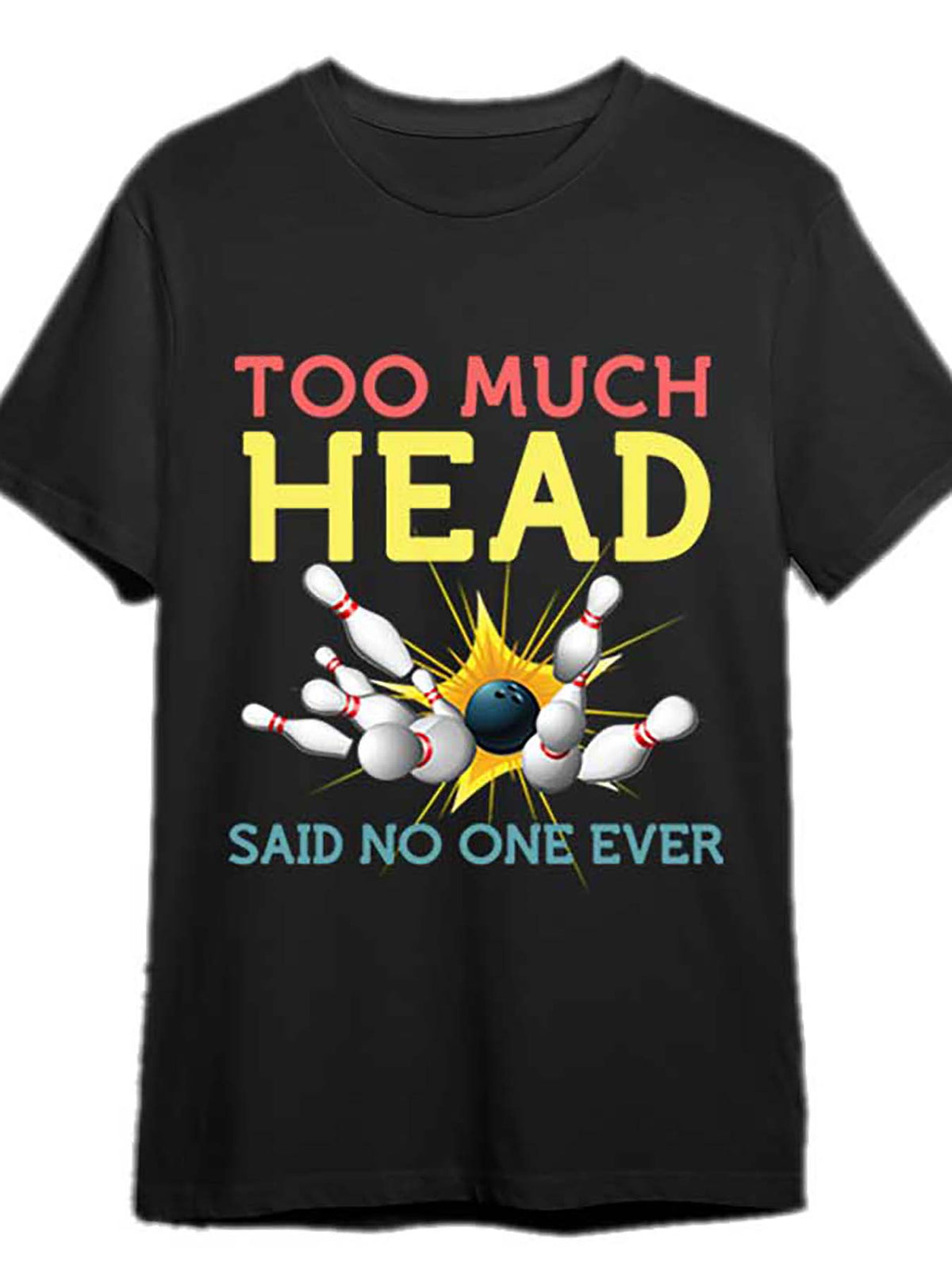 Funny Bowling Shirts Team Men Women Said No One Ever Gifts T-Shirt 338699 funny Men'S Short Sleeve Graphic T-shirt Collection black PR