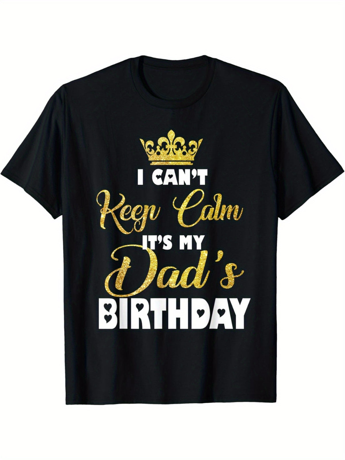 I Can't Keep Calm It's My Dad's Birthday T-Shirt