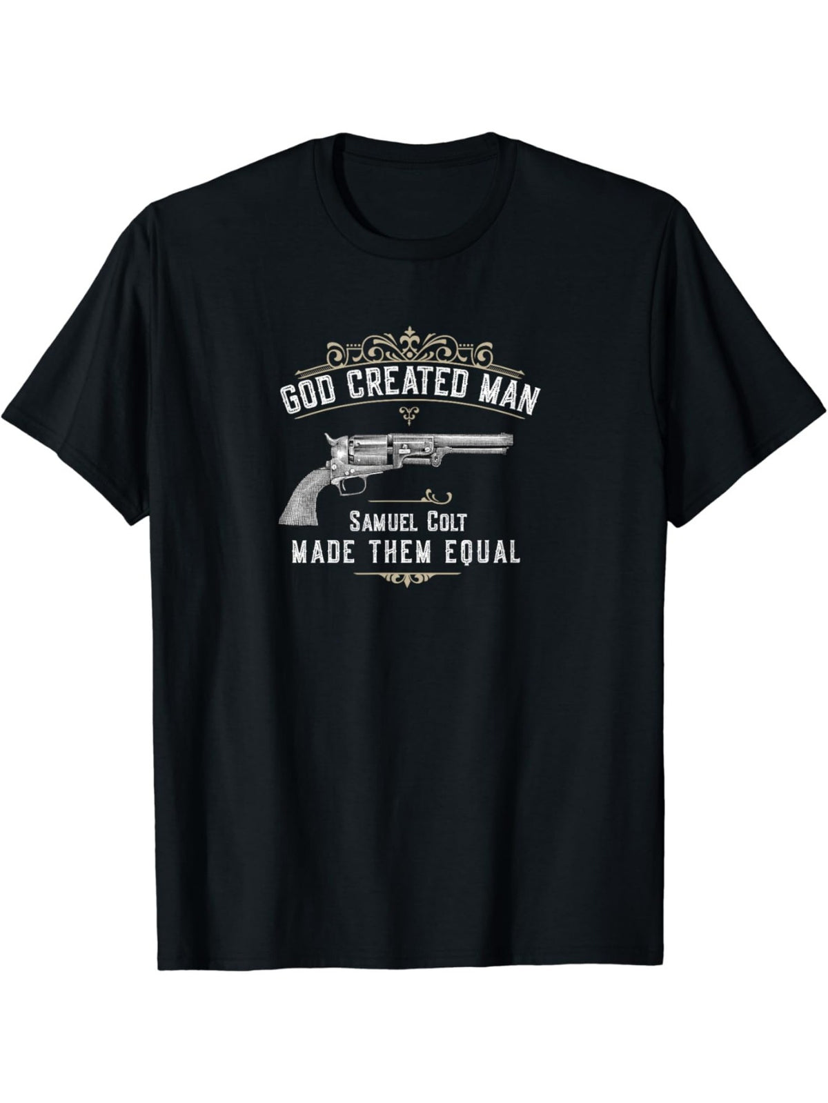 God Created Man | Samuel Colt Made Them Equal T-Shirt
