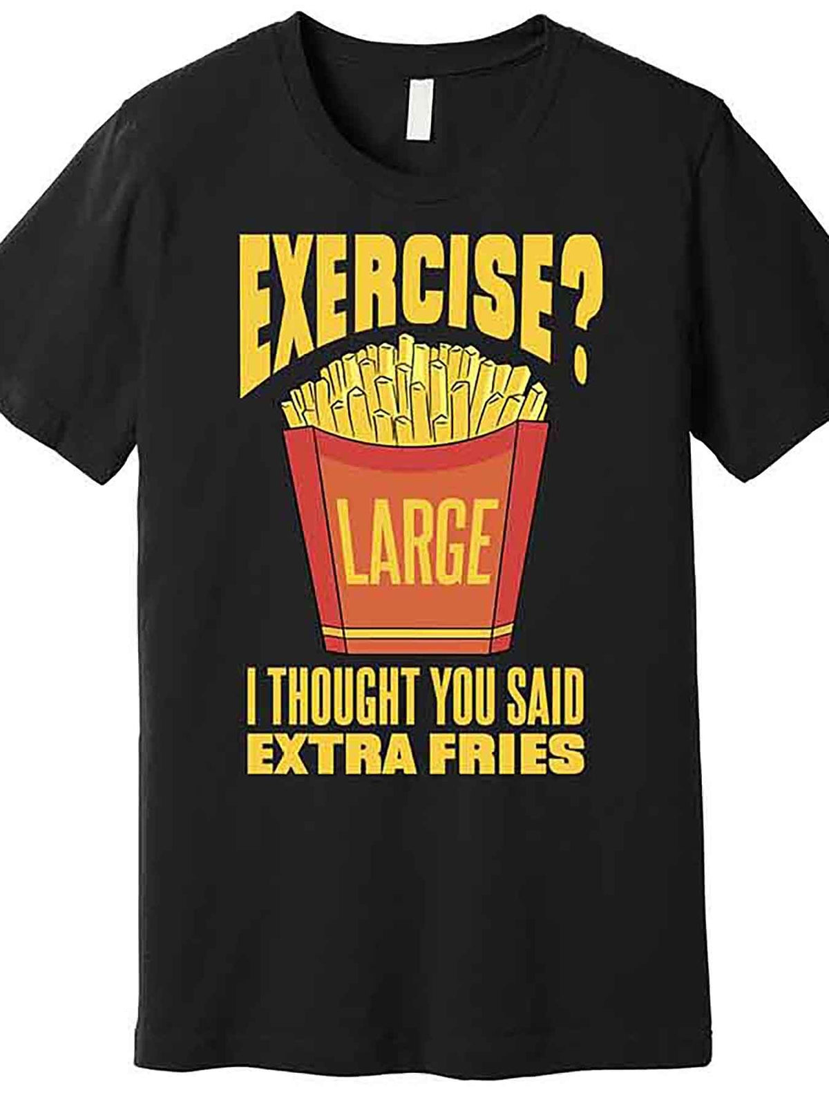 Exercise I Thought You Said Extra Fries Funny Fitness Premium T-Shirt 230380 funny Men’s Short Sleeve Graphic T-shirt Collection black AA