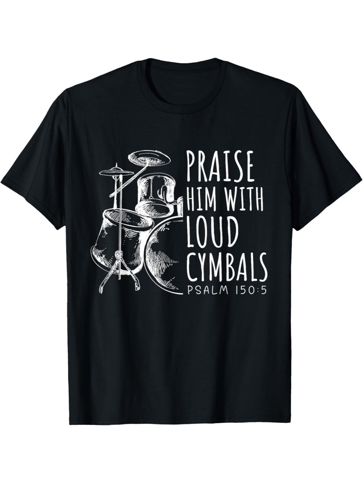 Drummer Praise Him With Loud Cymbals Drumming Christian T-Shirt