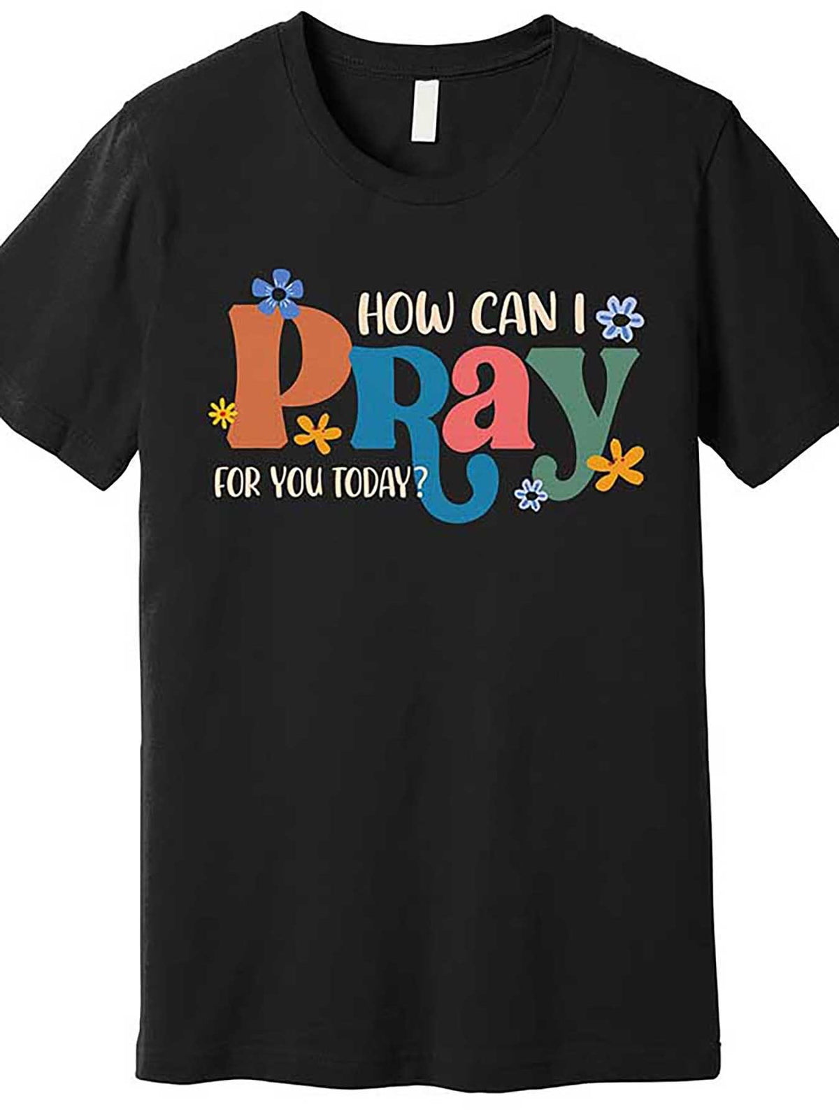Christian Prayer For You Jesus or Faith How Can I Pray Premium T-Shirt 559406 funny Men'S Short Sleeve Graphic T-shirt Collection black TT2