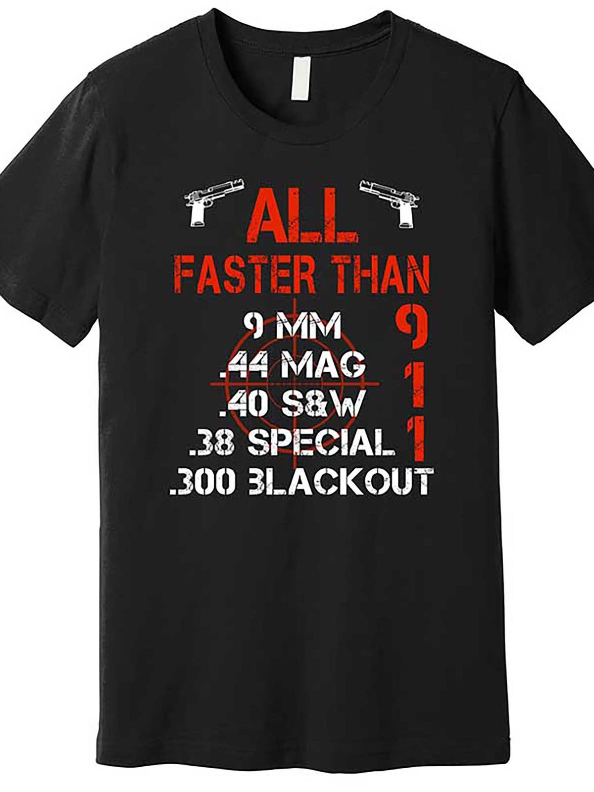 ALL Faster Than 911 Ammo, 9 Mm, 38 Special, 44 Mag Premium T-Shirt 655087 Men'S Short Sleeve T-shirt black TT2