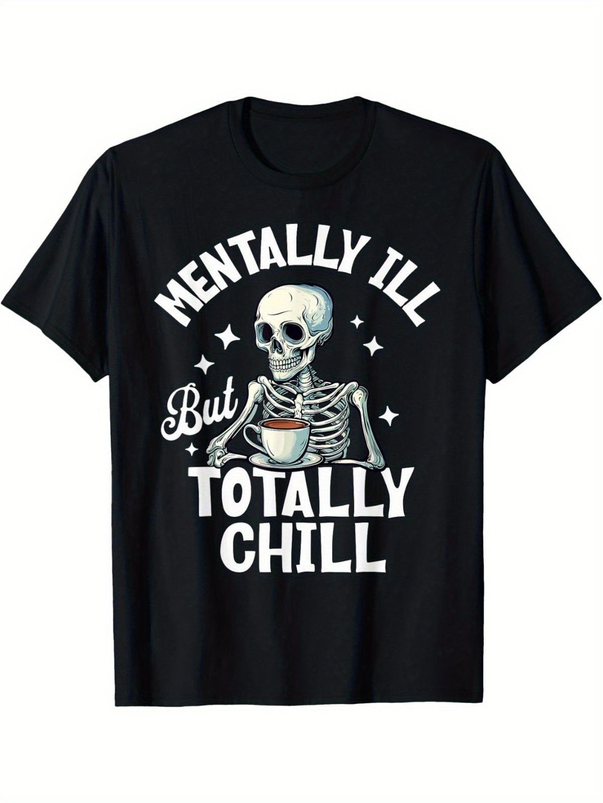 EWH Mentally Ill But Totally Chill Skeleton Autumn Fall Coffee T-Shirt