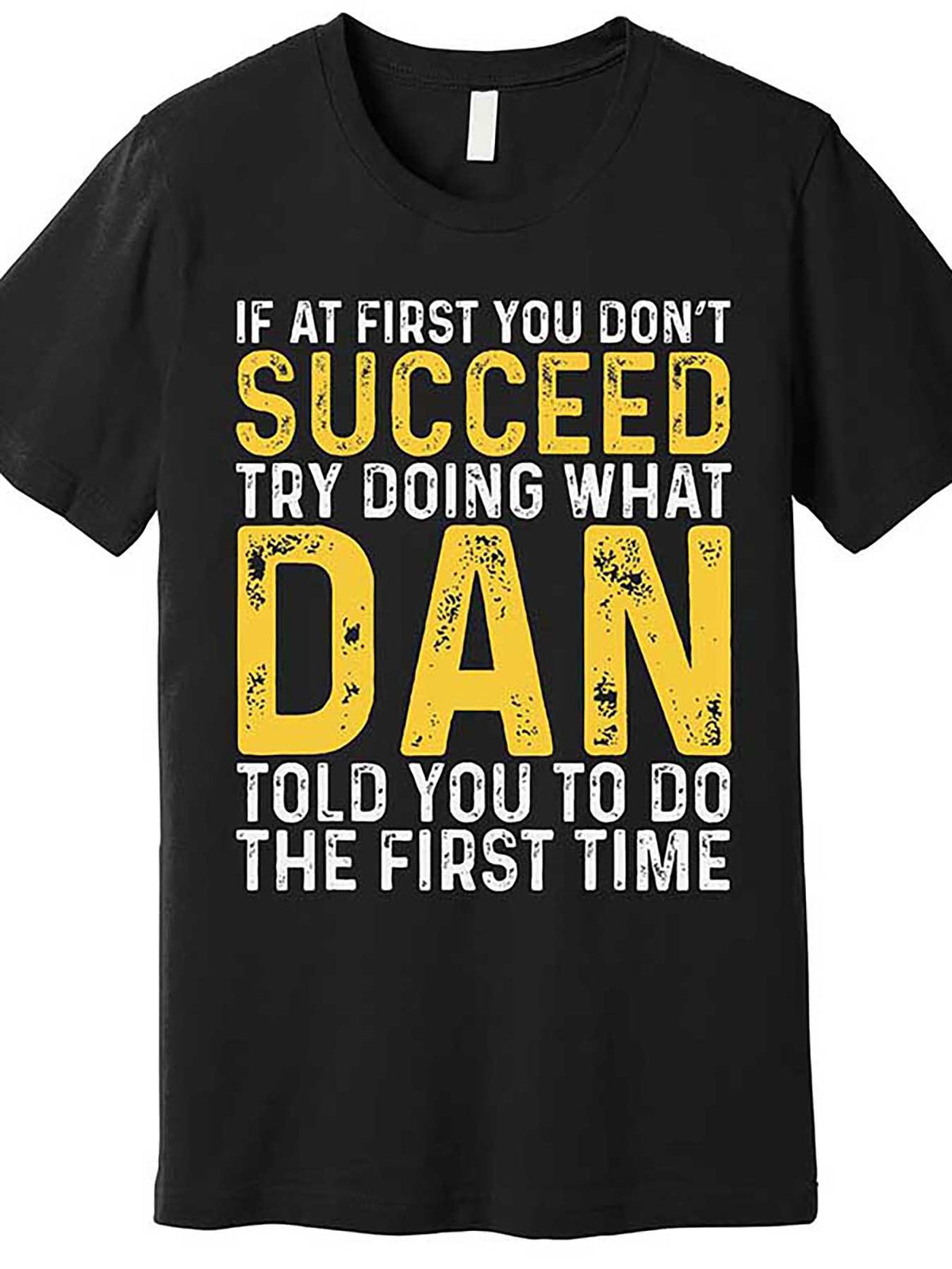 Dan's Premium Cotton T-Shirt - "If At First You Don't Succeed, Try Doing What Dan Told You" Quote, Men's Casual Black Short Sleeve Graphic Tee, Machine Washable