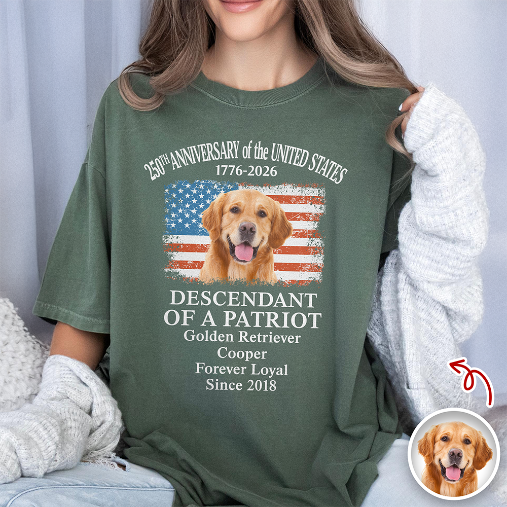 Custom Dog Photo Descendant of a Patriot USA 250th Anniversary 1776¨C2026 Comfort Shirt TH10 169437