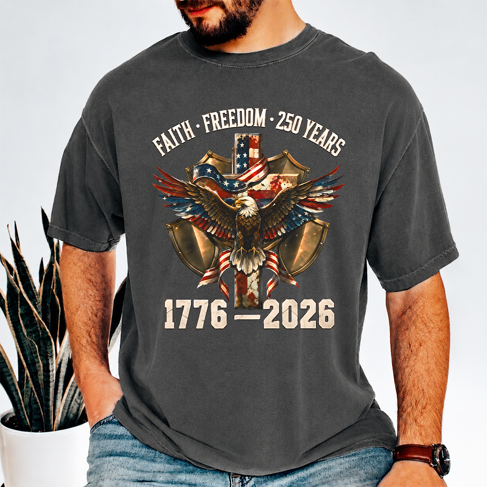 Faith Freedom 250 Years Patriotic USA Eagle Comfort Shirt TH10 170193
