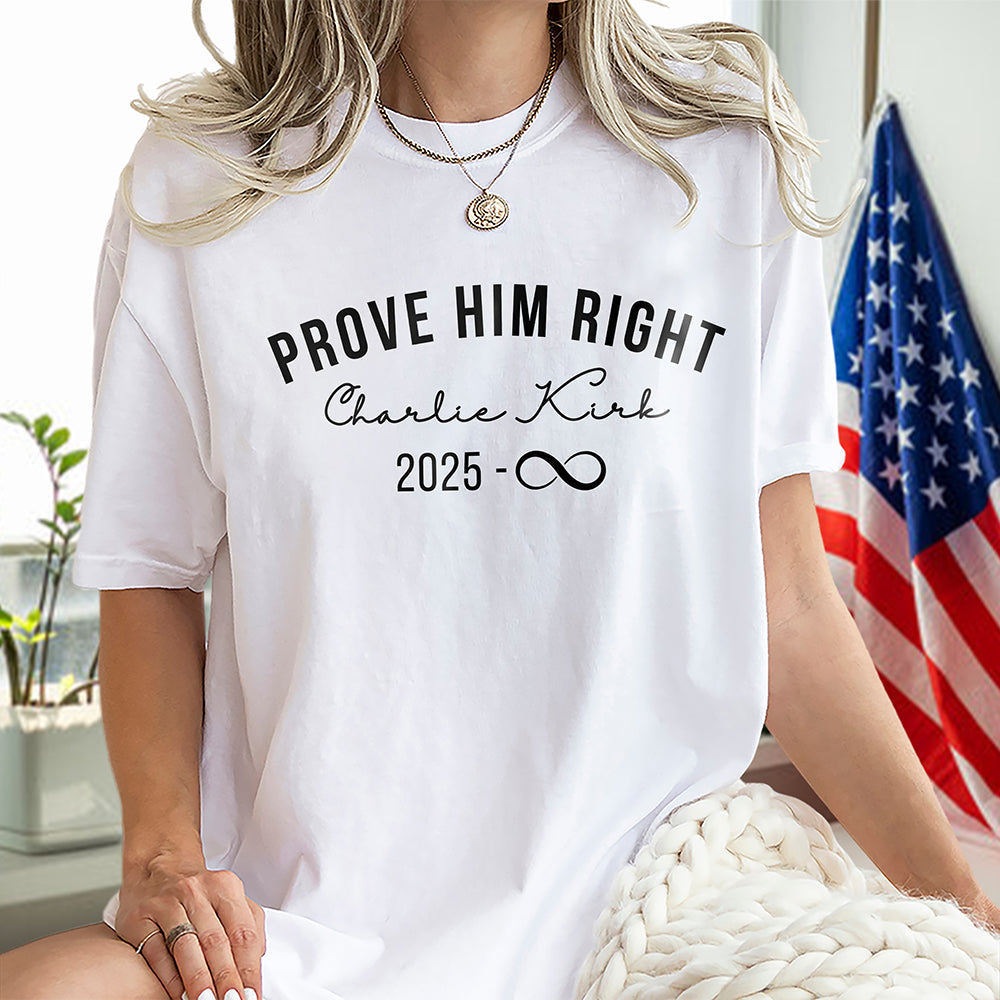 Prove Him Right Support Charlie Kirk Bright Shirt HA75 64436