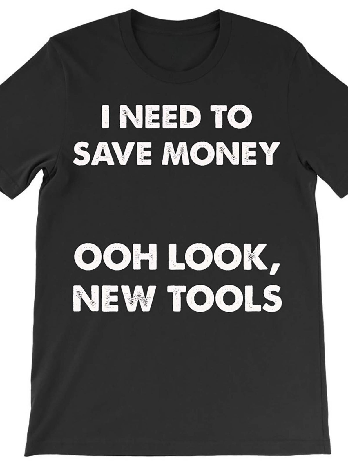 I Need to Save Money Ooh Look New Tools Vintage Printed T-shirt, Men's Casual and Comfortable T-shirt Summer, Men's Short-sleeved Top for Everyday Activities Birthday Gift to Men