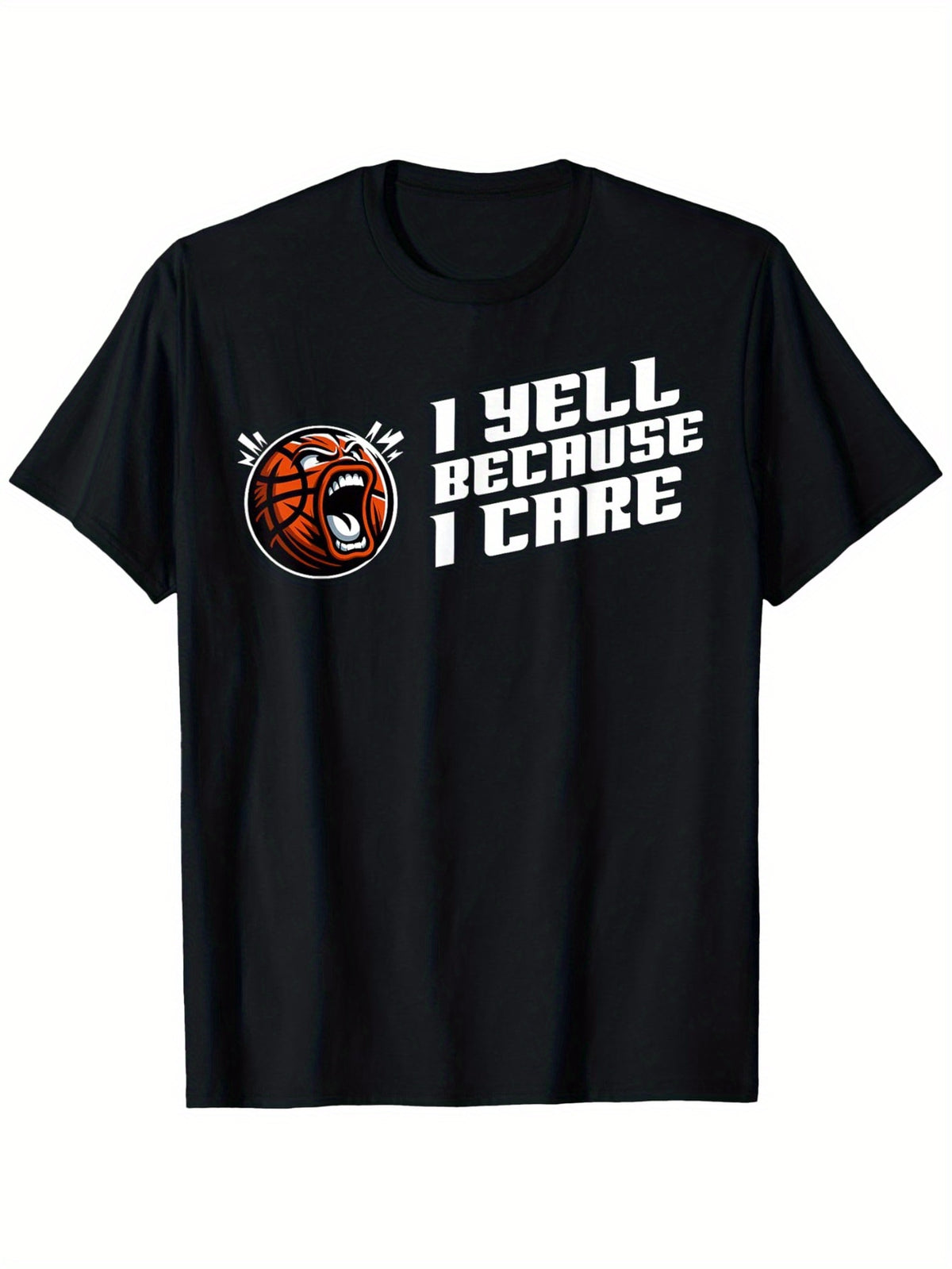 I Yell Because I Care Basketball Fan Parent Funny T-Shirt, I Yell Because I Care T Shirt, Medium Stretch, All-Season Comfort, Comfortable And Versatile, Athletic Style, Comfort Fit T-Shirt, As Gifts