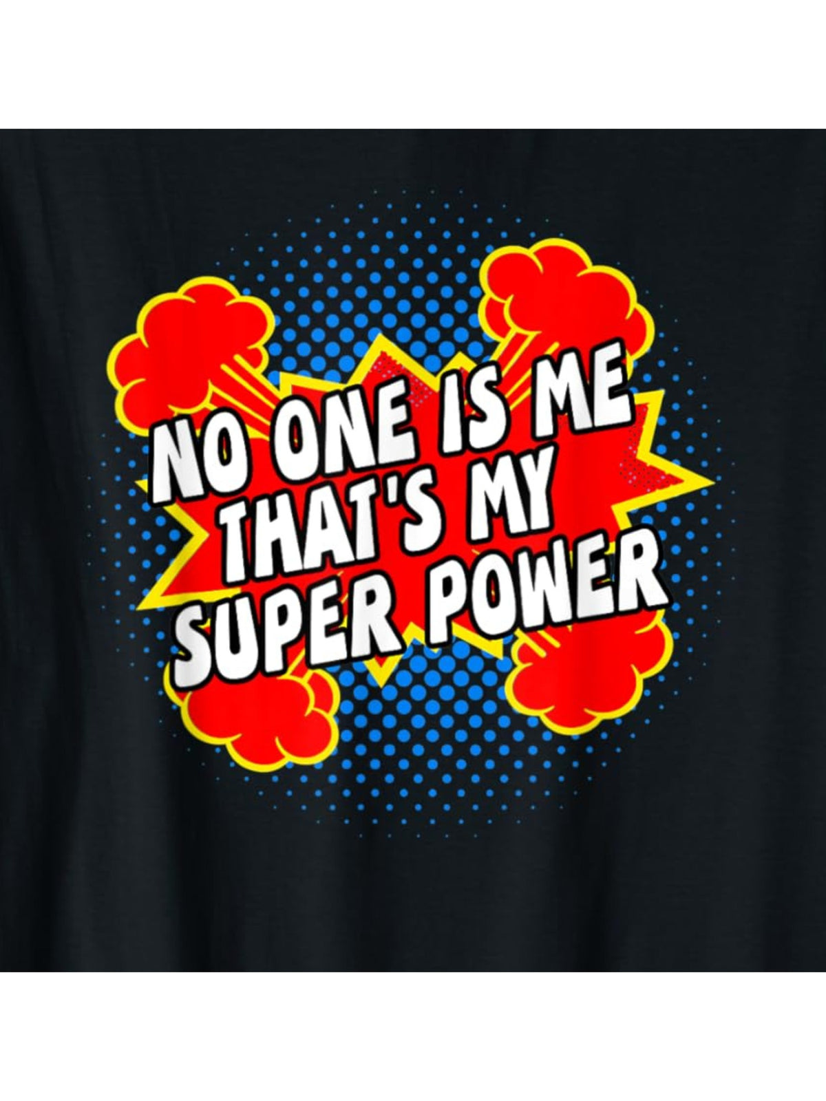 No One Is Me That'S My SuperPower Funny Saying Gift Retro Trendy Printed T-shirt, Men'S Casual and Comfortable T-shirt Summer, Men'S Short-sleeved Top for Everyday Activities Birthday Gift Valentine'S Day Gift to Men
