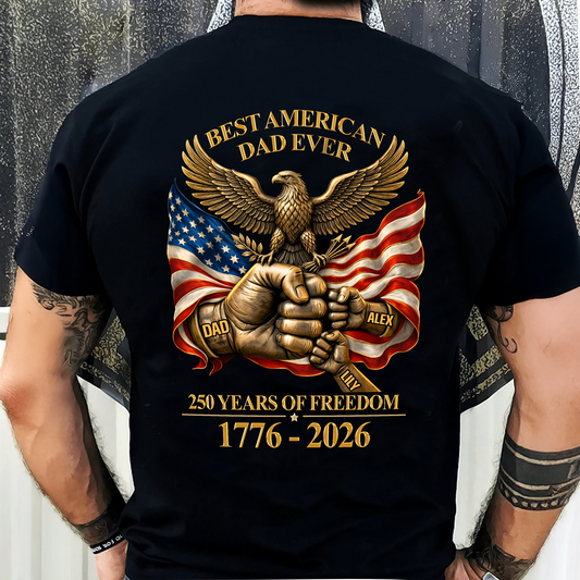 Personalized Best American Dad Ever 250 Years Of Freedom Back Shirt CH07 911000