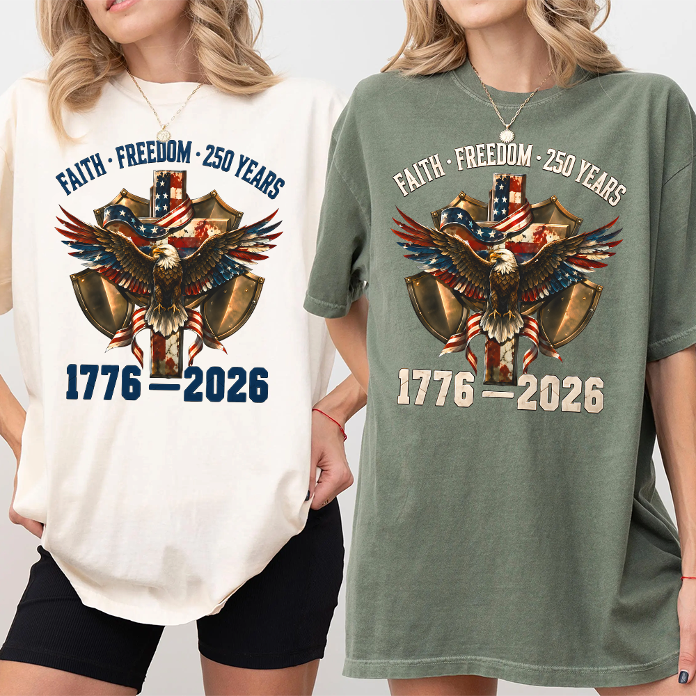 Faith Freedom 250 Years Patriotic USA Eagle Comfort Shirt TH10 170193