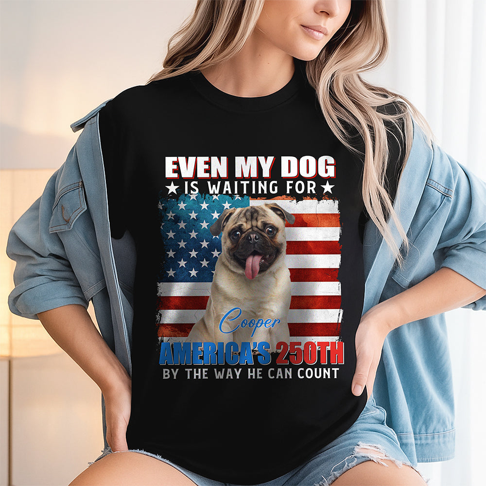 Custom Photo Even My Dogs Cats Are Waiting For America¡¯s 250th Dark Shirt HO82 900332