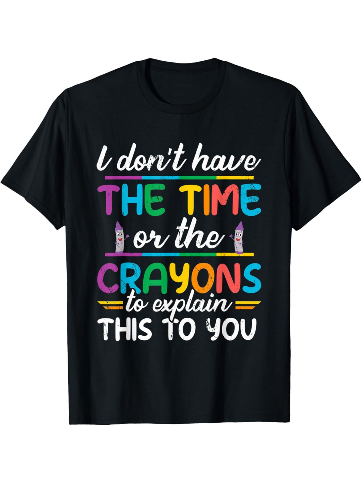 I Don't Have The Time Or The Crayons to Explain this to You Retro Trendy Printed T-shirt, Men's Casual and Comfortable T-shirt Summer, Men's Short-sleeved Top for Everyday Activities Birthday Gift to Men