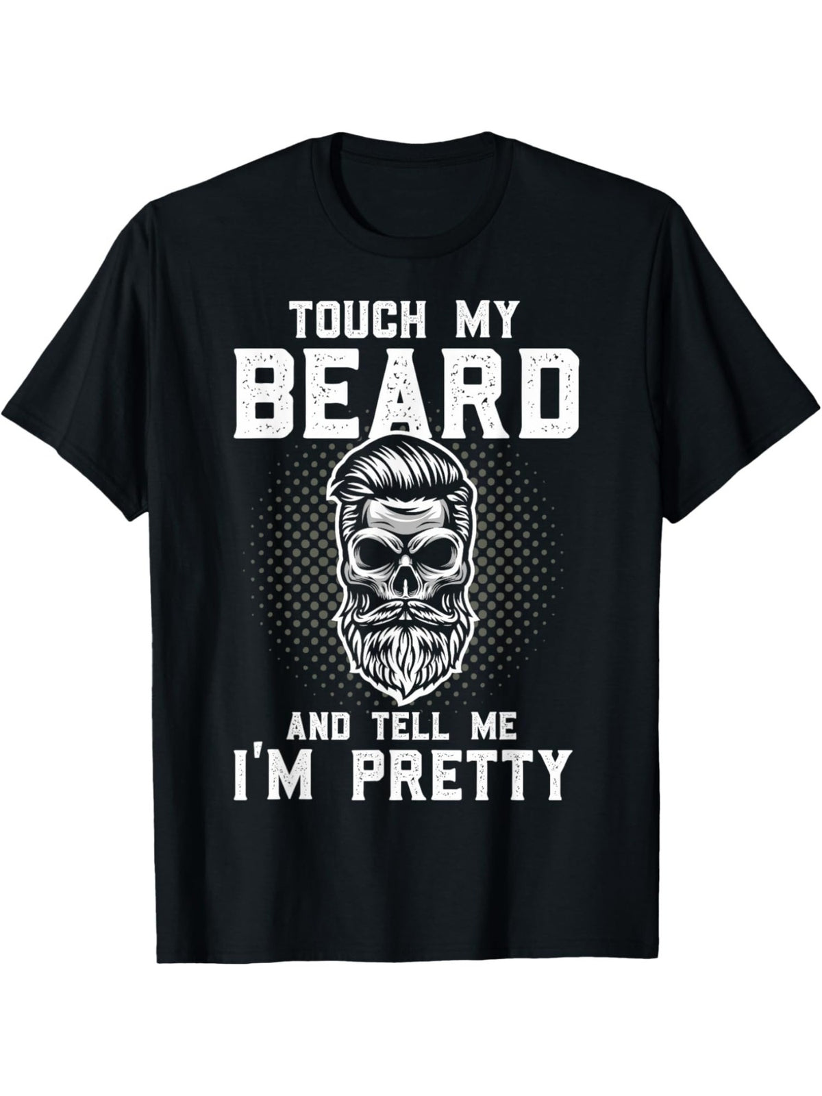 Funny Beard Quote Touch My Beard And Tell Me I'm Pretty Humor Vintage Printed T-shirt, Men'S Casual and Comfortable T-shirt Summer, Men'S Short-sleeved Top for Everyday Activities Birthday Gift to Men