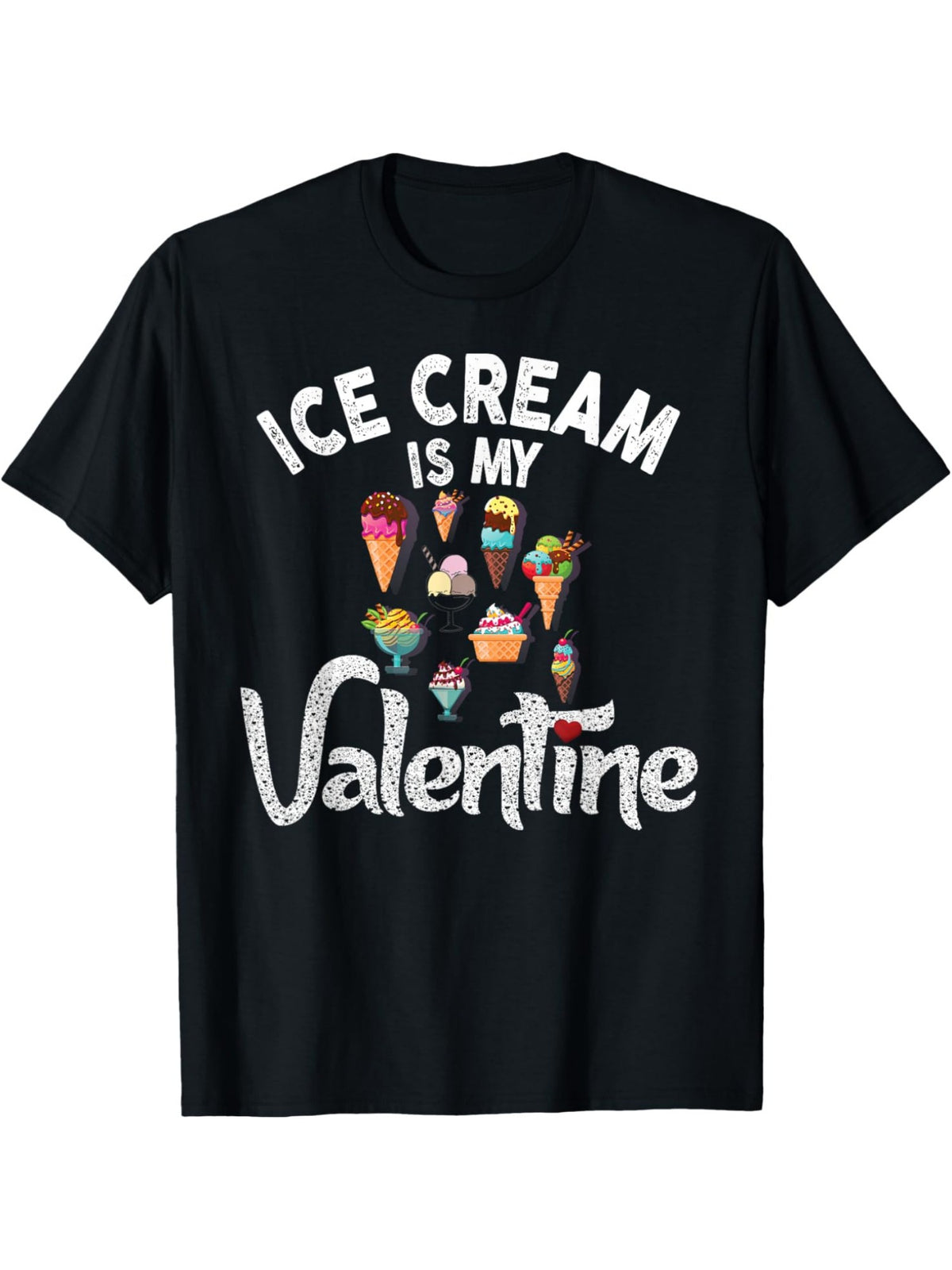 Ice Cream Is My Valentine Funny Valentines Day Retro Trendy Printed T-shirt, Men'S Casual and Comfortable T-shirt Summer, Men'S Short-sleeved Top for Everyday Activities Birthday Gift to Men