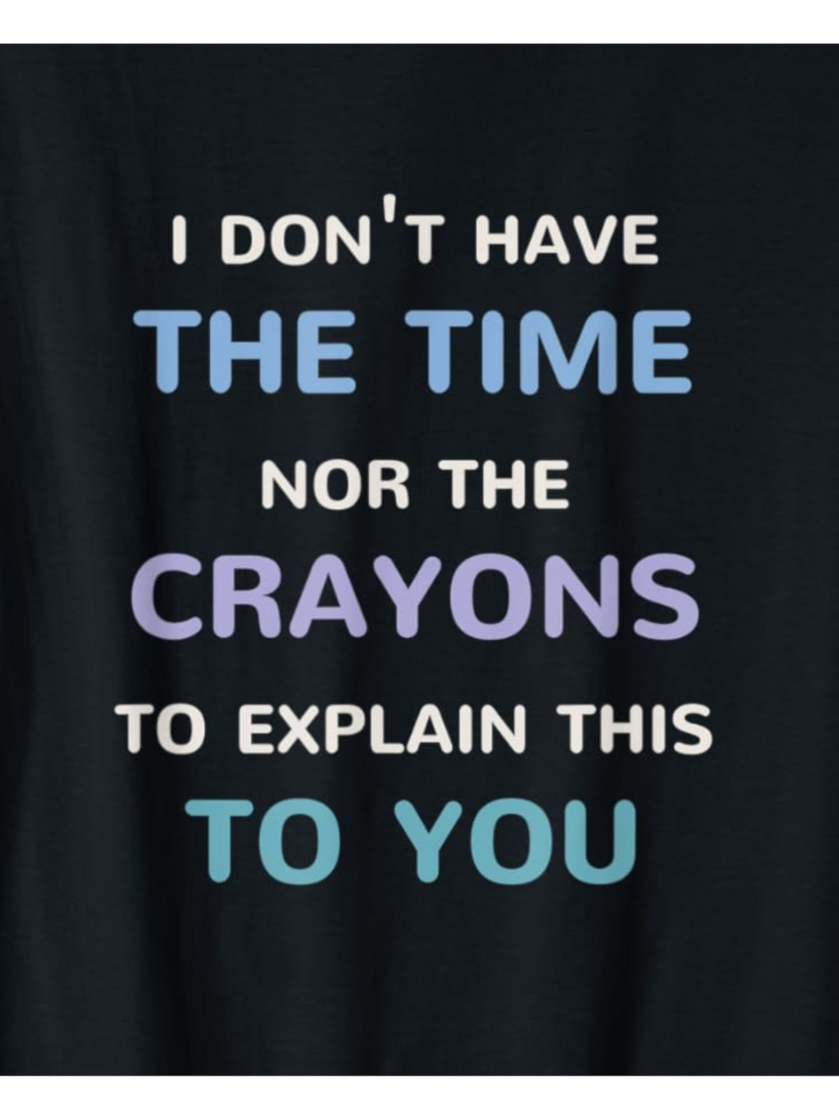 Men's Retro Graphic T-Shirt - "I Don't Have The Time Or The Crayons to Explain This to You" Funny Printed Tee, Casual and Comfortable Cotton Summer Top for Casual Attire, Travel, or Gift Idea