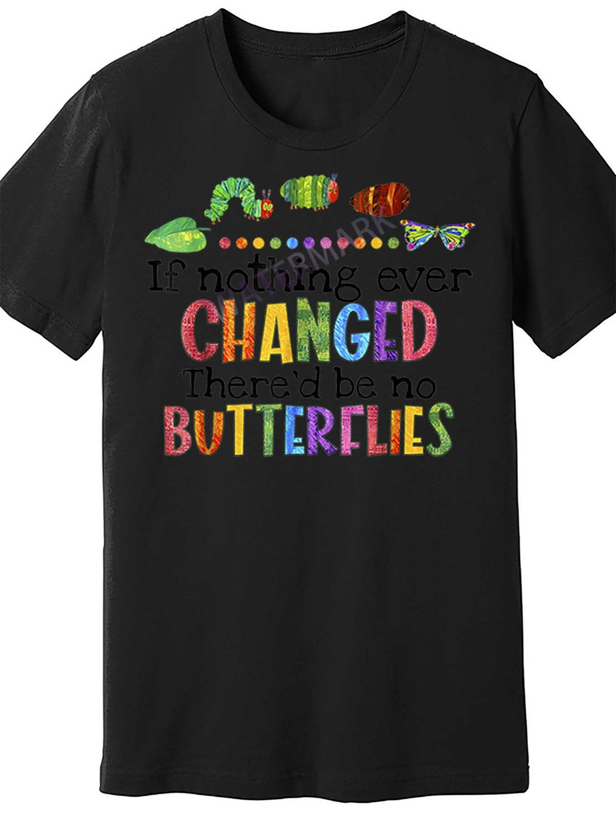 If Nothing Ever Changed There'd Be No Butterflies 861760 funny Men'S Short Sleeve T-shirt black TT4