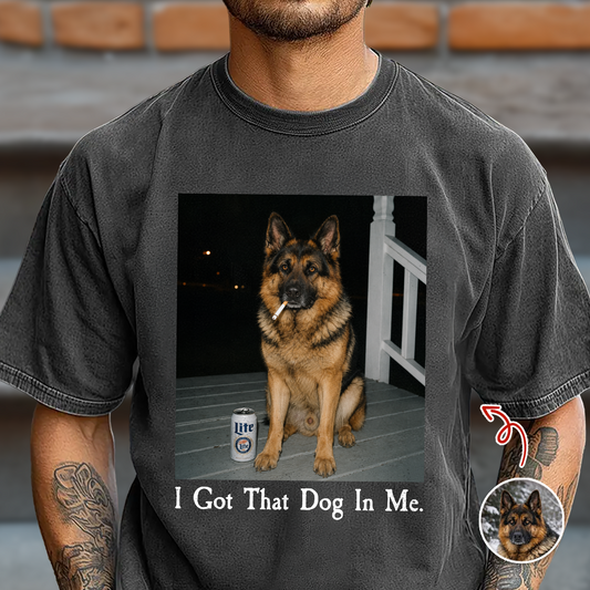 Custom Dog Photo I Got That Dog In Me Comfort Shirt Funny Dog Lovers Gift CH07 180000