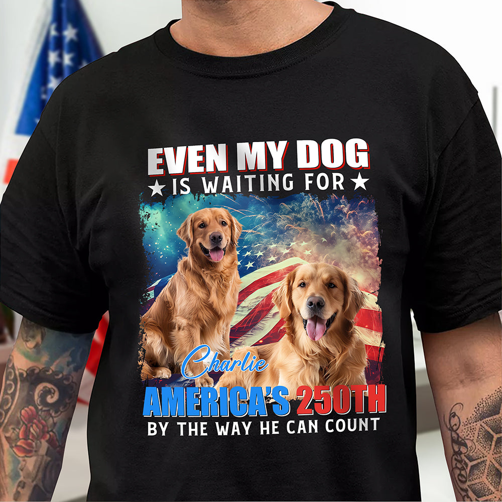 Custom Photo Even My Dogs Cats Are Waiting For America¡¯s 250th Dark Shirt HO82 900332