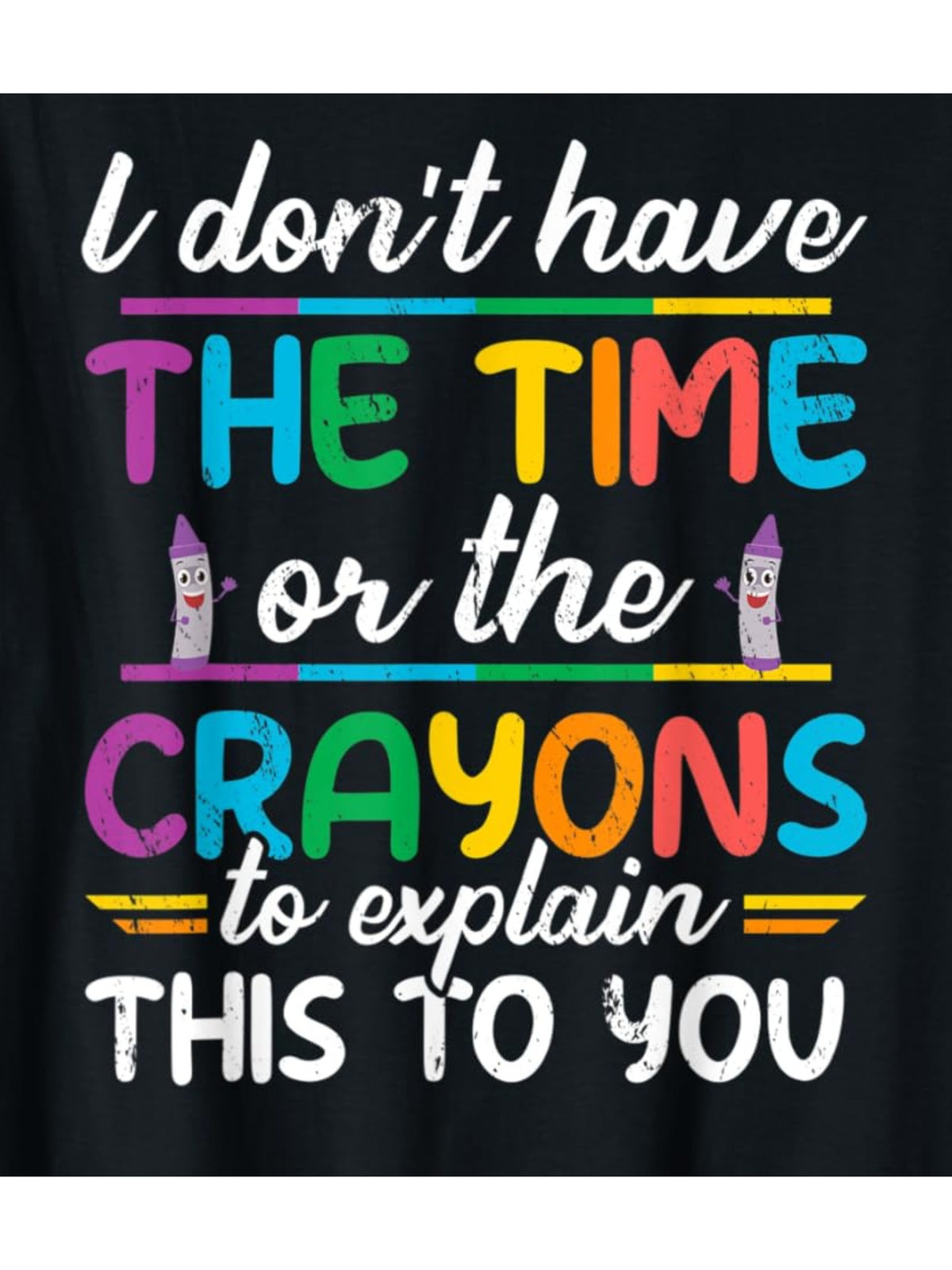 I Don't Have The Time Or The Crayons to Explain this to You Retro Trendy Printed T-shirt, Men's Casual and Comfortable T-shirt Summer, Men's Short-sleeved Top for Everyday Activities Birthday Gift to Men