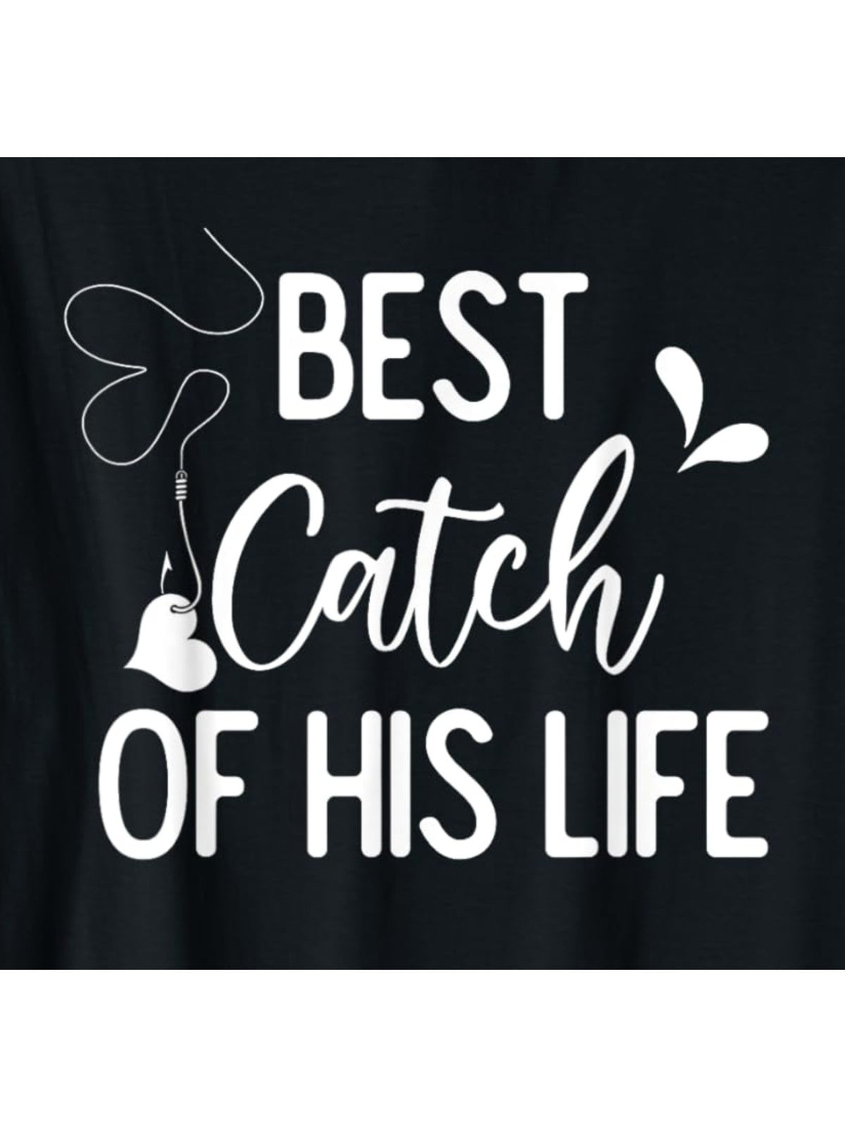 Best Catch Of His Life Funny Valentines Day Quote Retro Trendy Printed T-shirt, Men's Casual and Comfortable T-shirt Summer, Men's Short-sleeved Top for Everyday Activities Birthday Gift to Men