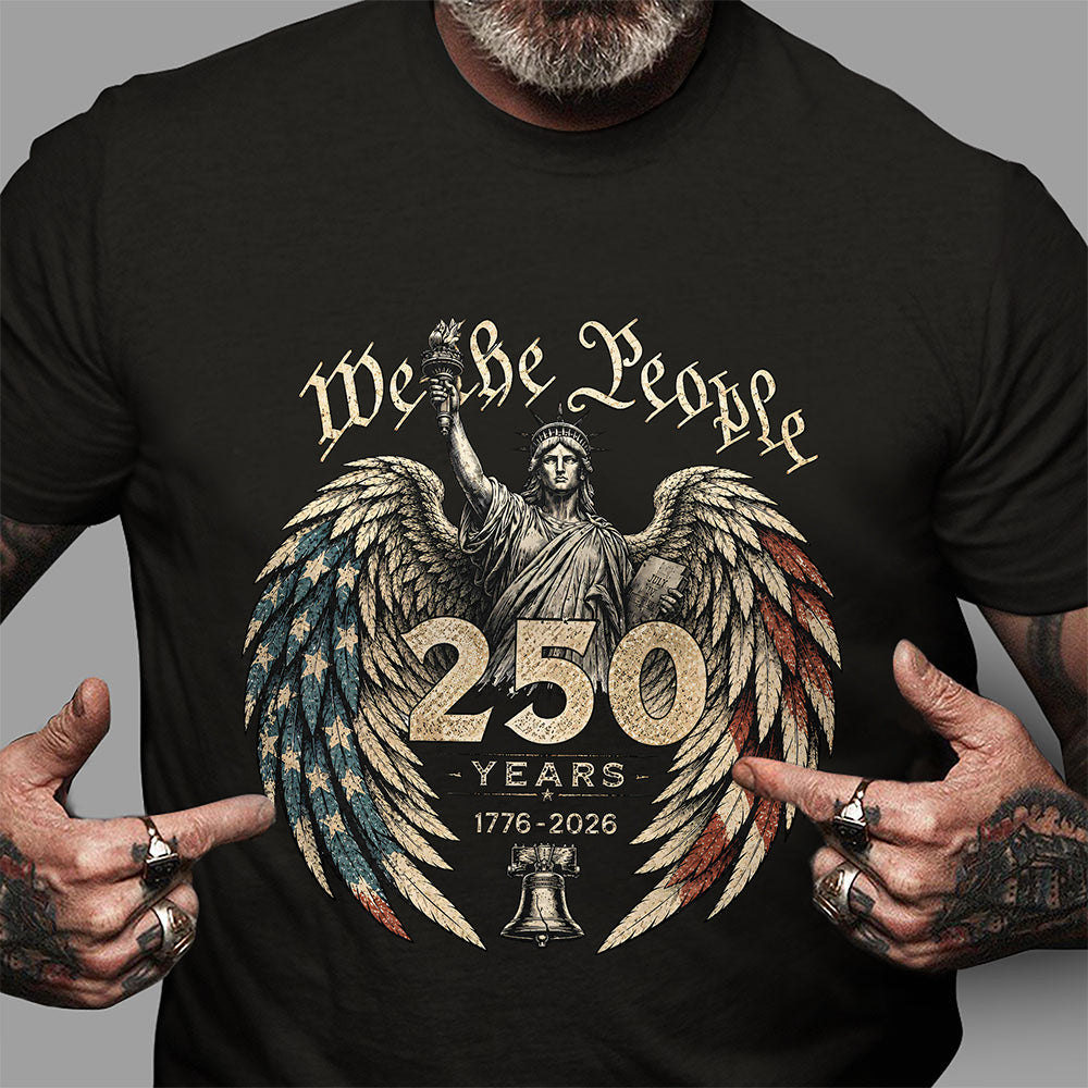 We The People 250 Years 1776 - 2026 Patriotic Comfort Shirt HA75 921626