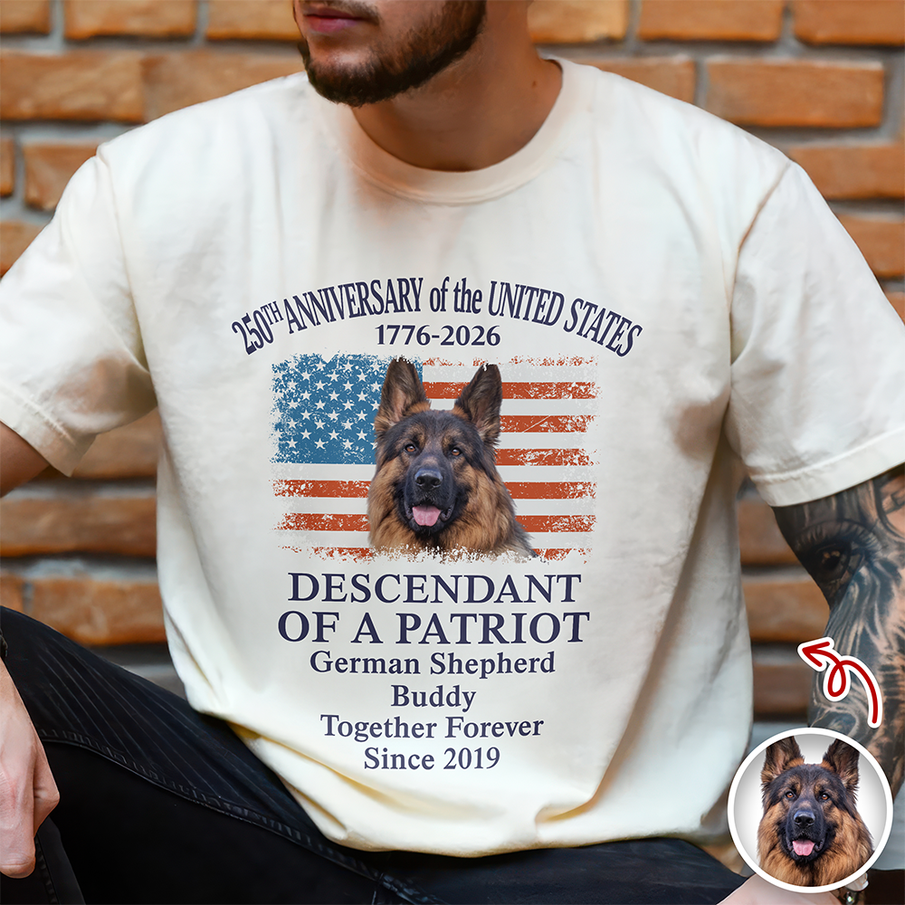 Custom Dog Photo Descendant of a Patriot USA 250th Anniversary 1776¨C2026 Comfort Shirt TH10 169437